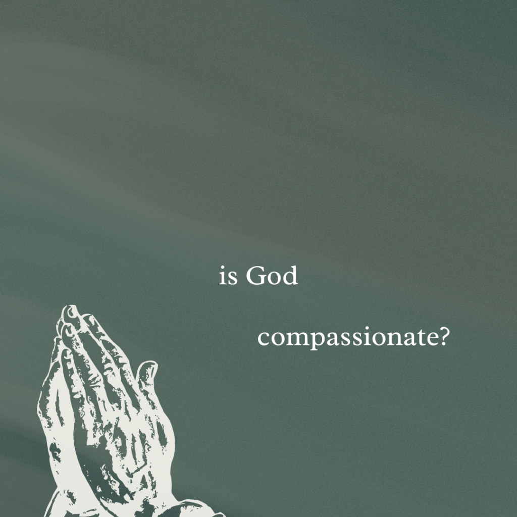 Is God Compassionate?