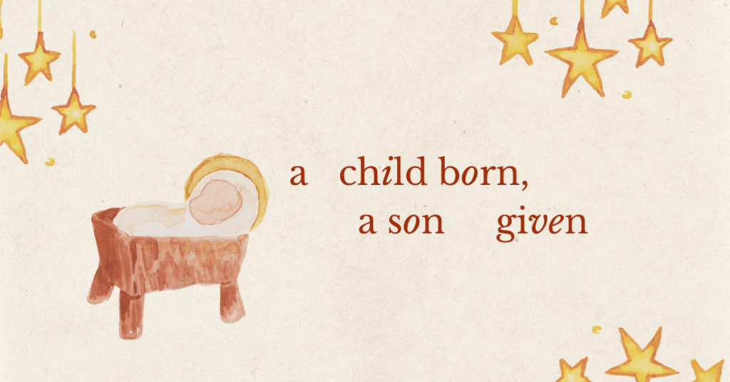 A Child is Born, A Son is&nbsp;Given