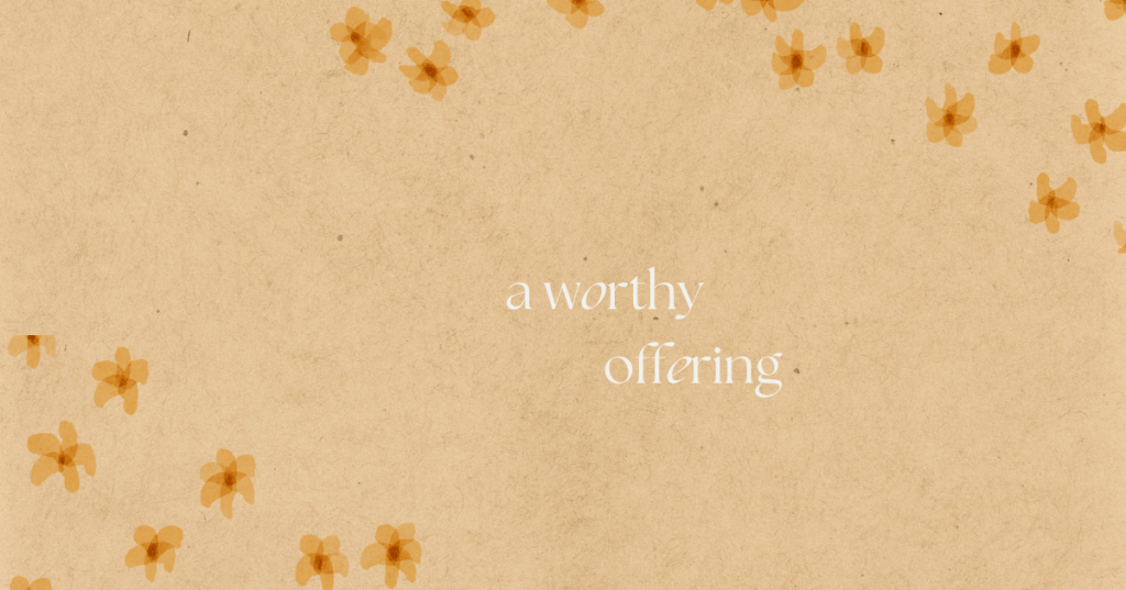 A Worthy Offering